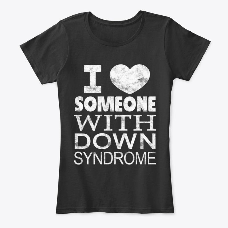 I love Someone with Down syndrome